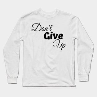 Don't Give Up-Female Power Long Sleeve T-Shirt